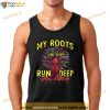 My Roots Tshirt Black Women Run Deep Juneteenth 2023 Womens Shirt