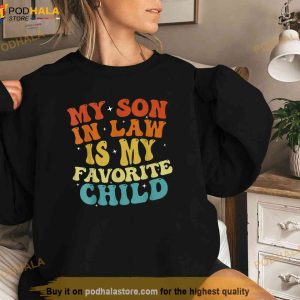 My Son In Law Is My Favorite Child Funny Family Mother In Law Gift Shirt 3
