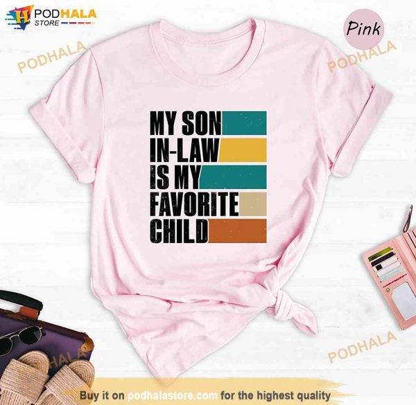 My Son In Law Is My Favorite Child Shirt, Funny Family Shirt For Mother In Law
