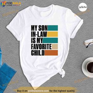 My Son In Law Is My Favorite Child Shirt Funny Family Shirt For Mother In Law 2
