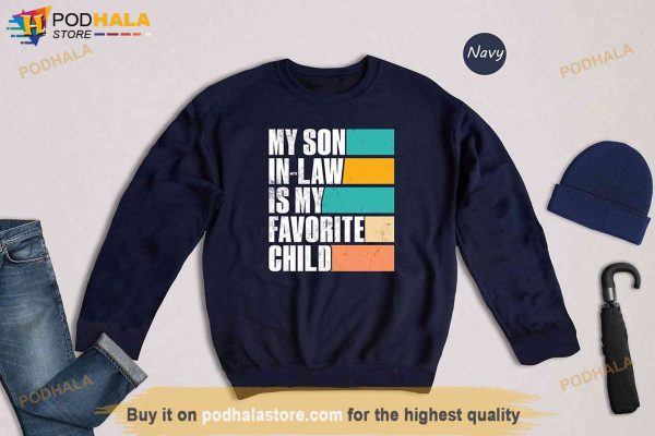 My Son In Law Is My Favorite Child Shirt, Funny Gift Family For Mother
