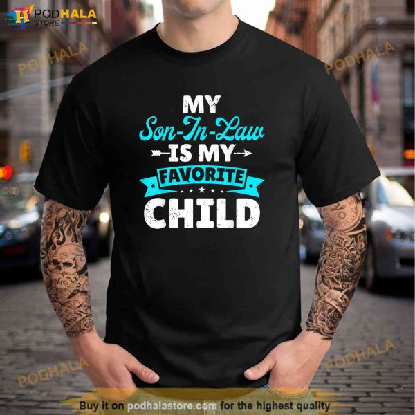 My Son In Law Is My Favorite Child Shirt Funny Family Gift