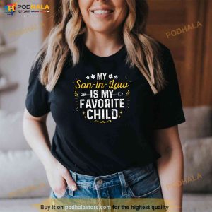 My Son In Law Is My Favorite Child Son In Law Funny Family Shirt 2