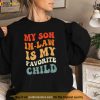 My Son In Law Is My Favorite Child Son In Law Funny Groovy Shirt