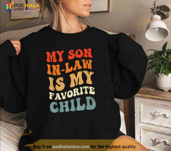 My Son In Law Is My Favorite Child Son In Law Funny Groovy Shirt
