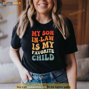 My Son In Law Is My Favorite Child Son In Law Funny Groovy Shirt 2