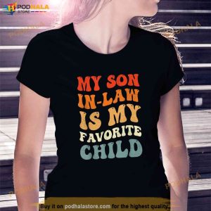 My Son In Law Is My Favorite Child Son In Law Funny Groovy Shirt 3