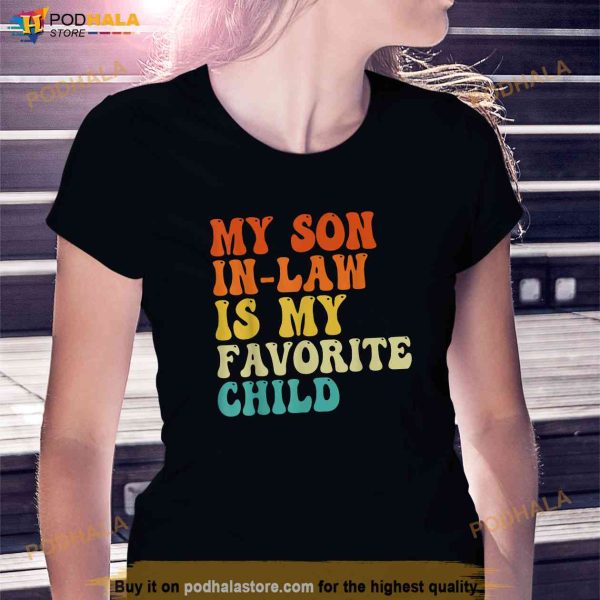 My Son In Law Is My Favorite Child Son in law funny retro Shirt