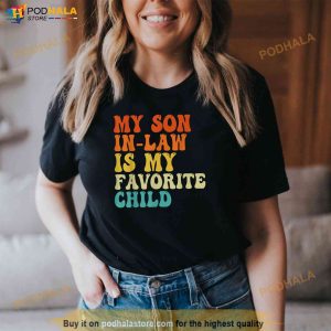 My Son In Law Is My Favorite Child Son In Law Funny Retro Shirt 2