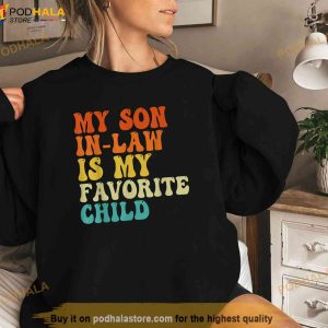 My Son In Law Is My Favorite Child Son In Law Funny Retro Shirt 3