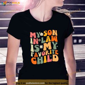My Soninlaw Is My Favorite Child Funny Mom Shirt 2