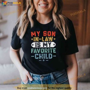 My SonInLaw Is My Favorite Child Funny Mom Shirt, Best Birthday Gift For Mother In Law
