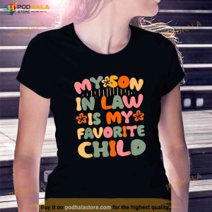 My SonInLaw Is My Favorite Child Funny Mom Shirt, Presents For Mothers In Law