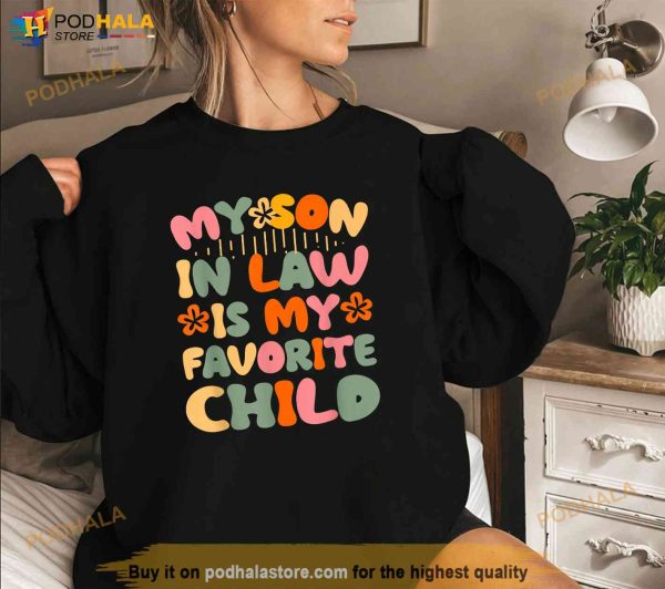 My SonInLaw Is My Favorite Child Funny Mom Shirt, Presents For Mothers In Law