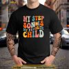 My Step Son is My Favorite Child Funny Step Dad Fathers Day Shirt