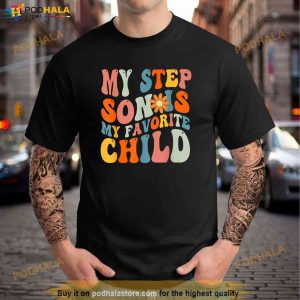 My Step Son is My Favorite Child Funny Step Dad Fathers Day Shirt