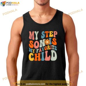 My Step Son Is My Favorite Child Funny Step Dad Fathers Day Shirt 2