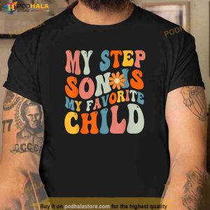 My Step Son Is My Favorite Child Funny Step Dad Fathers Day Shirt 3