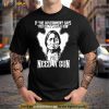 Native If The Government Says You Don’T Need A Gun Shirt