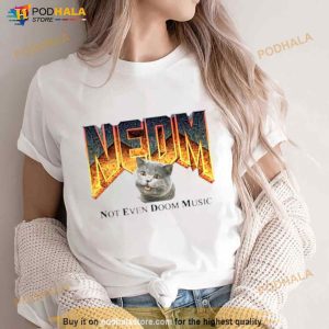 Nedm Cat Not Even Doom Music Shirt 3