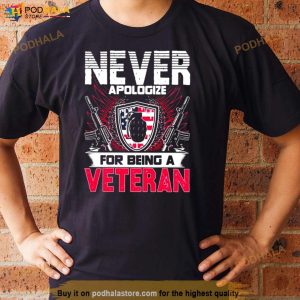 Never Apologize For Being A Veteran Shirt 2