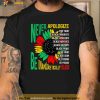 Never Apologize For Your Blackness Black History Juneteenth Shirt