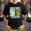 Never forget jet fuel doén’t melt passport paper Shirt