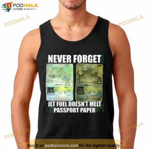 Never Forget Jet Fuel Doen't Melt Passport Paper Shirt 3