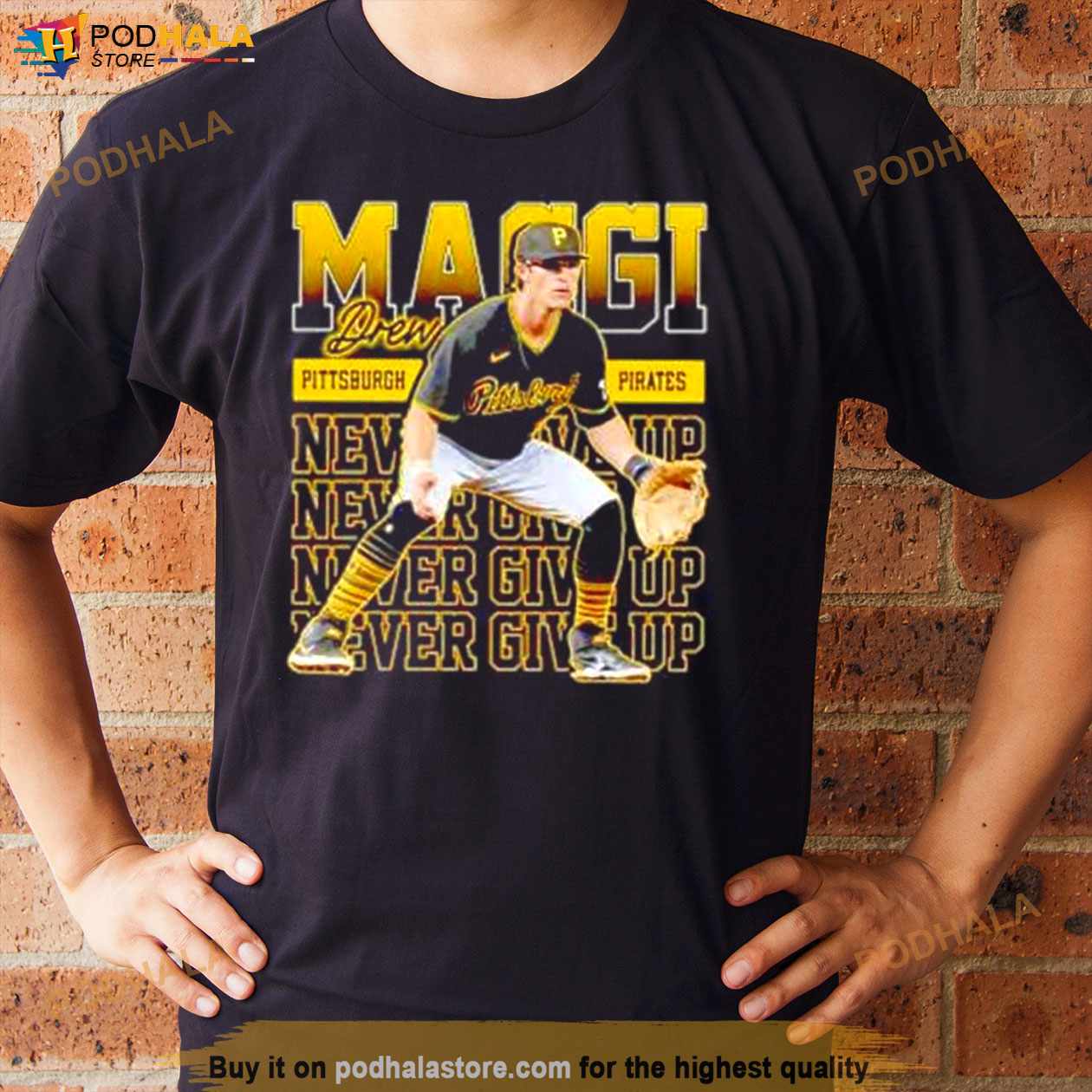 Never Give Up Drew Maggi Pittsburgh Pirates Shirt - Bring Your Ideas,  Thoughts And Imaginations Into Reality Today