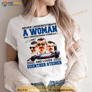 Never Underestimate A Woman Who Understand F1 And Loves Guenther Steiner Shirt 2