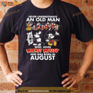 Never Underestimate An Old Man Who Loves Mickey Mouse And Was Born In August Shirt 2