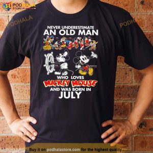 Never Underestimate An Old Man Who Loves Mickey Mouse And Was Born In July Shirt
