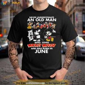 Never Underestimate An Old Man Who Loves Mickey Mouse And Was Born In June Shirt 2