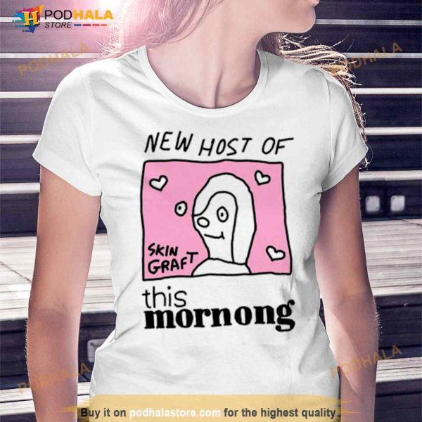 New host of this mornong Shirt