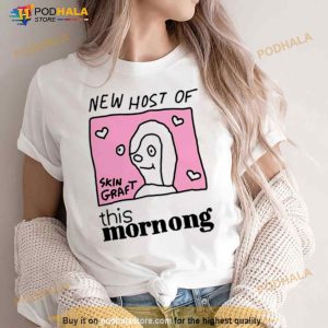 New Host Of This Mornong Shirt 2