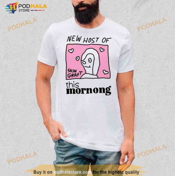 New host of this mornong Shirt