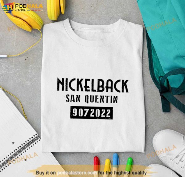 Nickelback San Quentin 9072022 Shirt