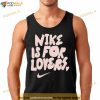 Nike Is For Lovers Shirt