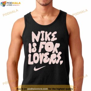 Nike Is For Lovers Shirt