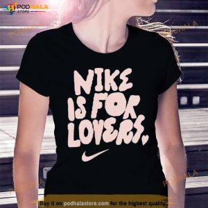 Nike Is For Lovers Shirt 3