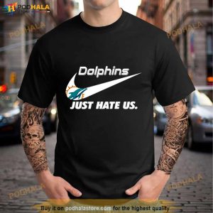 Miami Dolphins Nike Dolphins Just Hate Us Shirt, hoodie, sweater