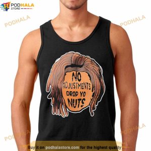 No Adjustments Drop Yo Nuts T Shirt 2