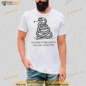 No One's Treading On You Sweetie Shirt 3
