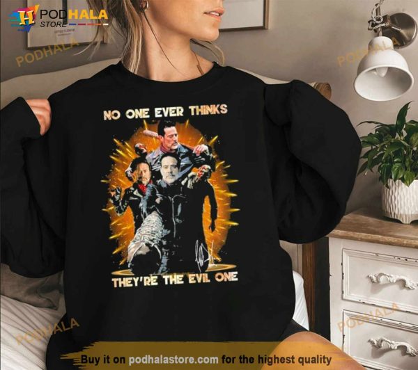 No One Ever Thinks They’Re The Evil One Signature Shirt
