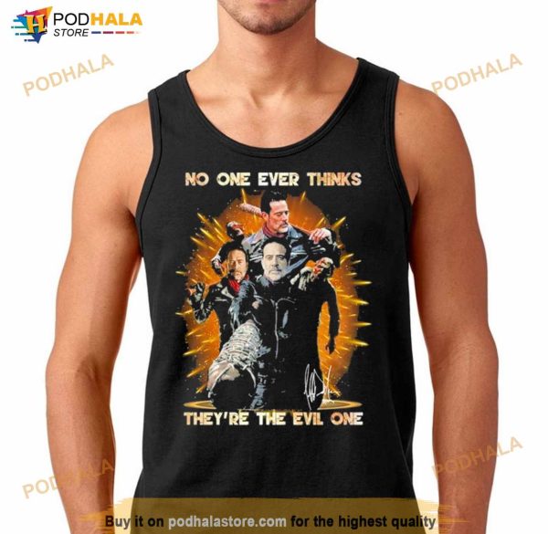 No One Ever Thinks They’Re The Evil One Signature Shirt