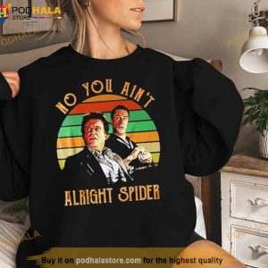No You Ain’t Alright Spider Vintage Shirt