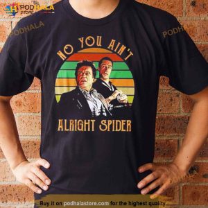 No You Ain't Alright Spider Vintage Shirt 2