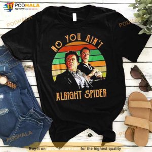 No You Ain't Alright Spider Vintage Shirt 3