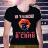Now I’m Falling Asleep And She’s Calling A Crab Maryland Shirt