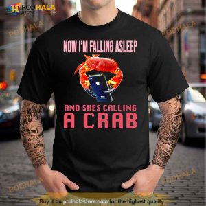 Now I'm Falling Asleep And She's Calling A Crab Maryland Shirt 3